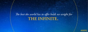 Text over a starry sky that reads "The the world has to offer holds no weight for The Infinite".